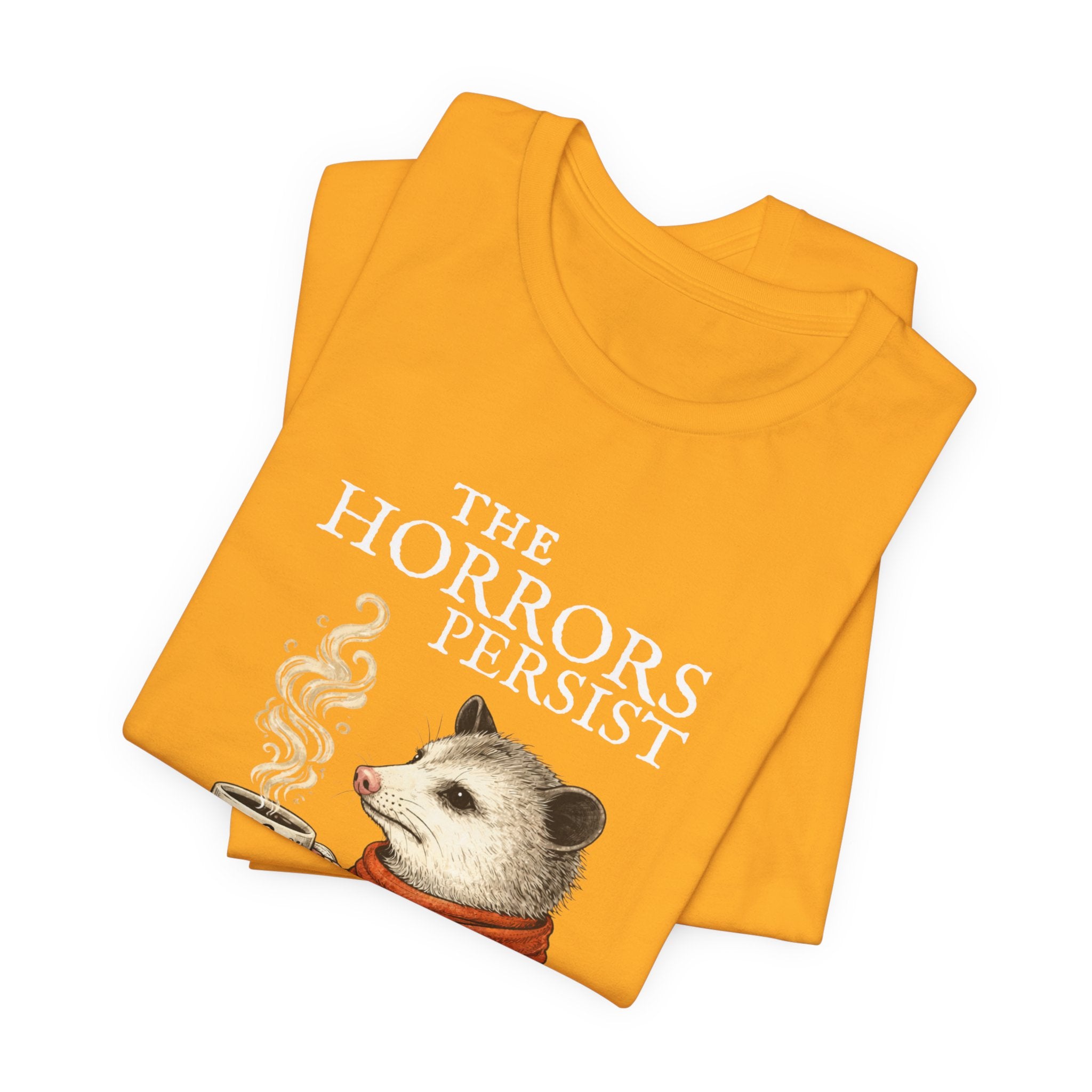 The Horrors Persist But So Do I Possum T-shirt