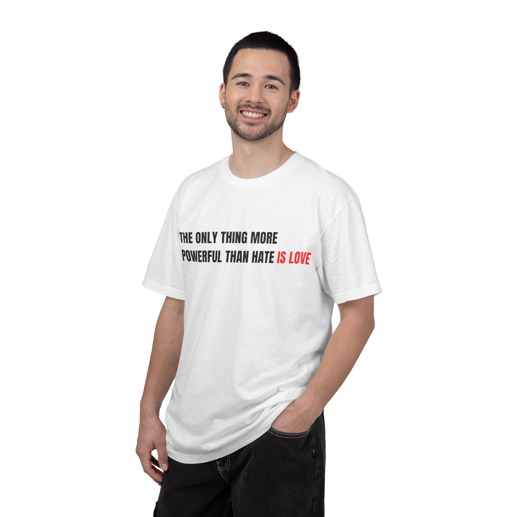The Only Thing More Powerful Than Hate Is Love Comfort Colors T-Shirt