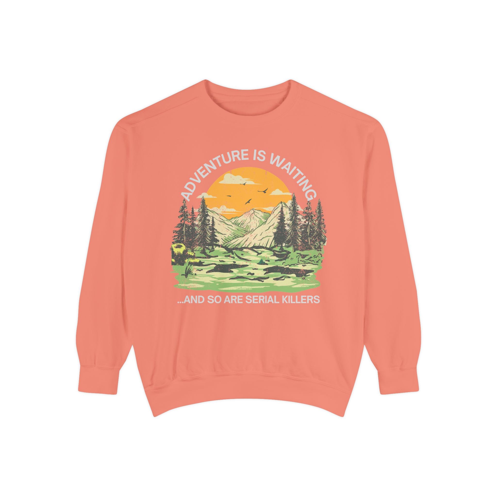 True Crime 'Adventure Is Waiting...and So Are Serial Killers' Sweatshirt