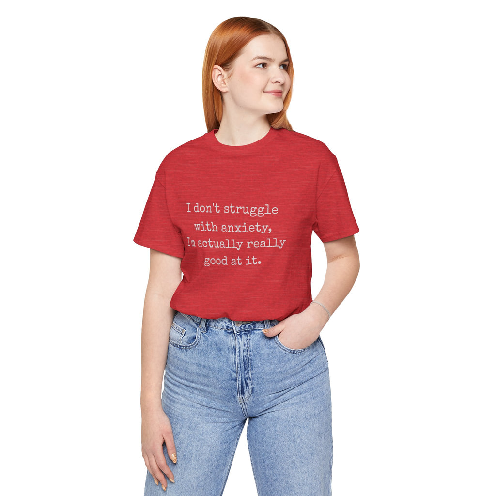 Actually Really Good At Anxiety Bella + Canvas Tee