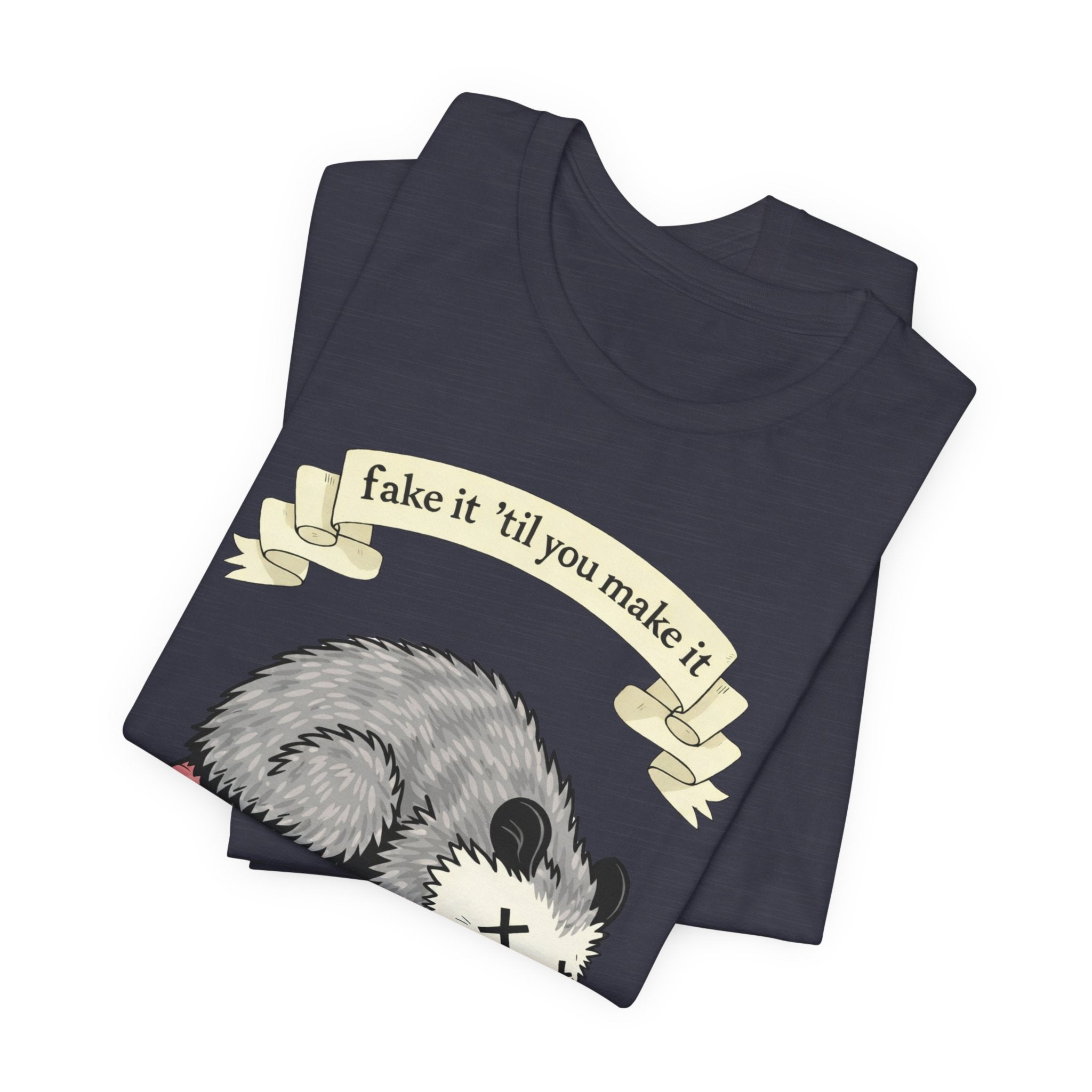 "Fake It 'Til You Make It" Possum Tee — Play Dead Funny Graphic T-Shirt