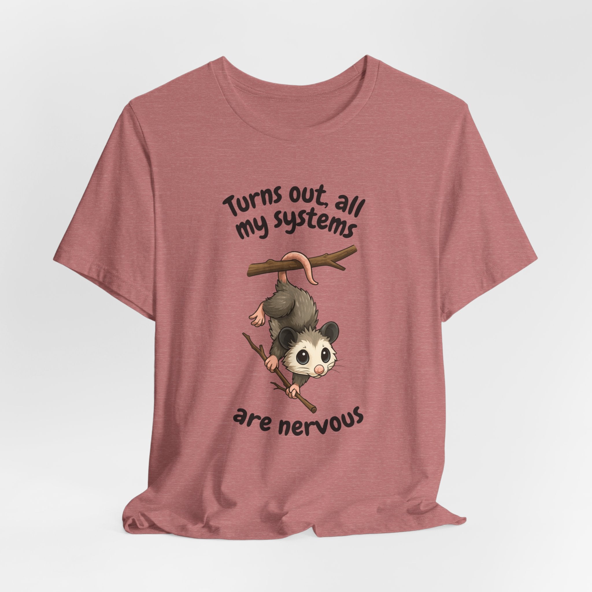Nervous Possum T-Shirt — "Turns Out All My Systems Are Nervous" Cute Graphic Tee