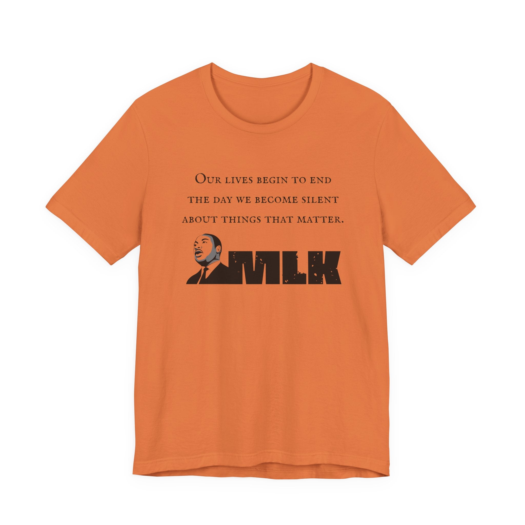 MLK Quote Bella + Canvas T‑Shirt — "Our Lives Begin to End..."