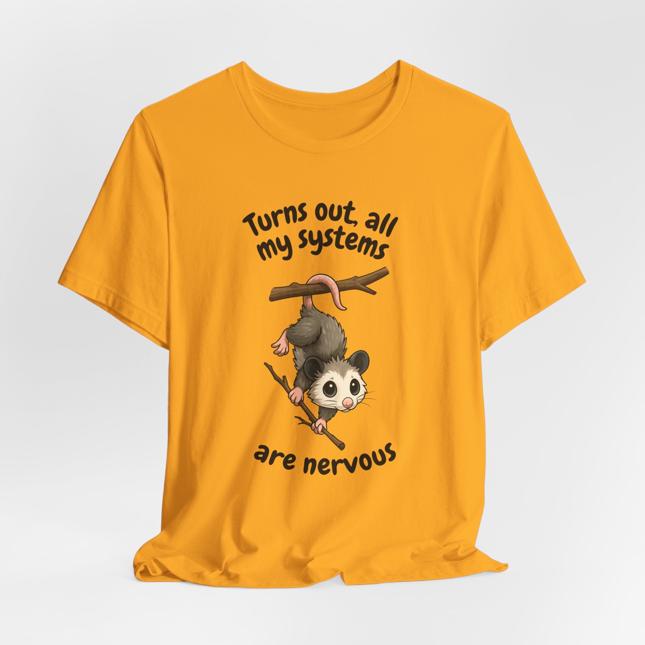 Nervous Possum T-Shirt — "Turns Out All My Systems Are Nervous" Cute Graphic Tee