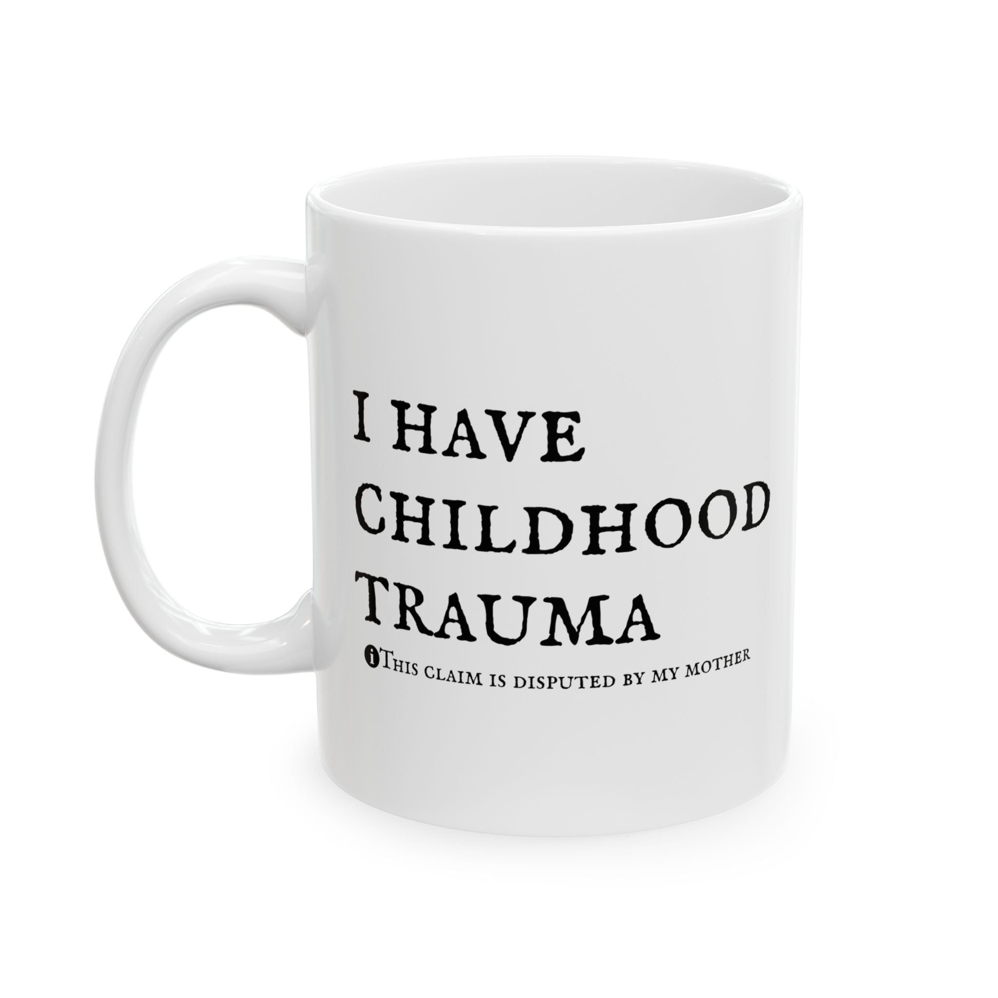Childhood Trauma - Funny Mug