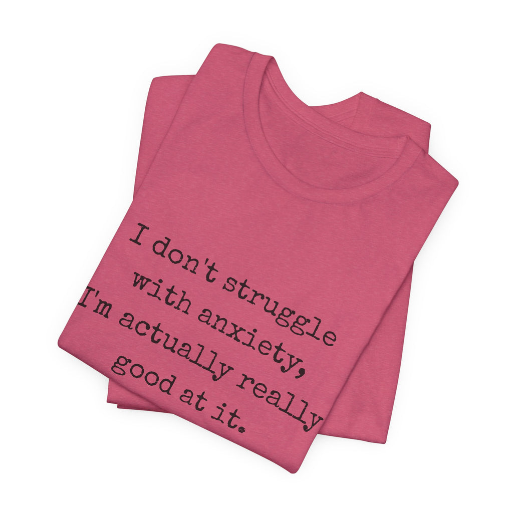 Actually Really Good At Anxiety Bella + Canvas Tee