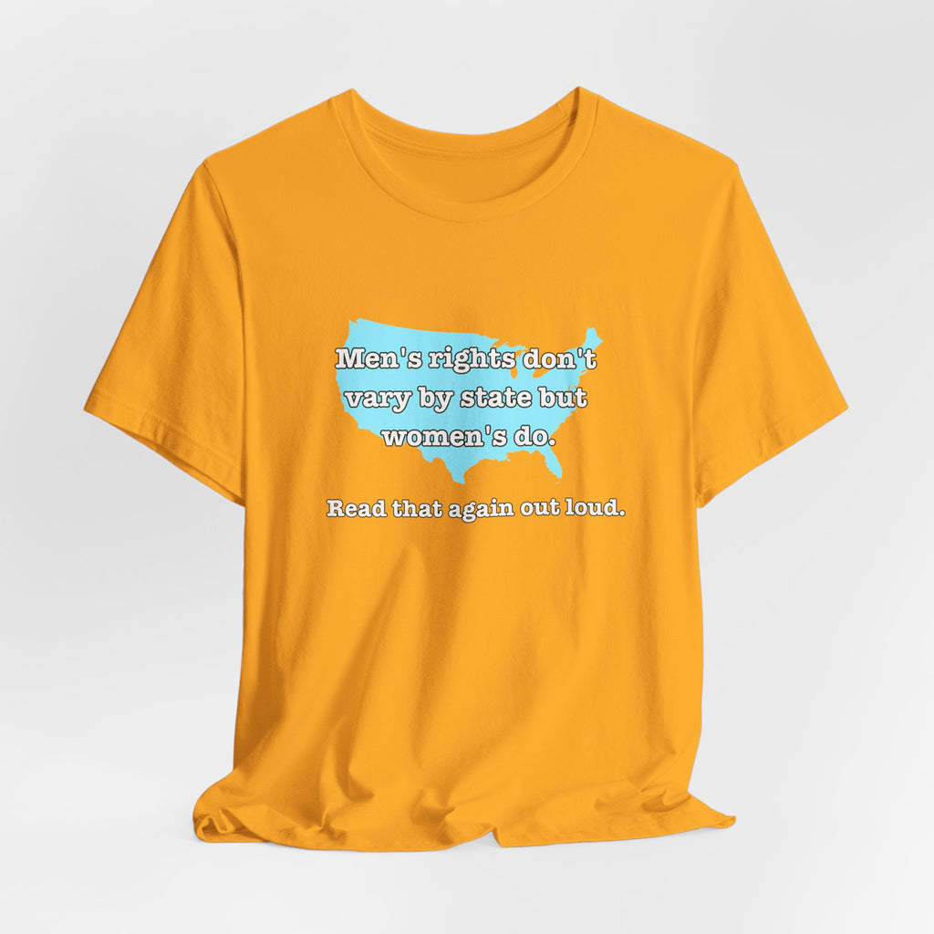 Men's Rights Don't Vary By State But Women's Do Vintage Feminist GraphicBella + Canvas T-Shirt