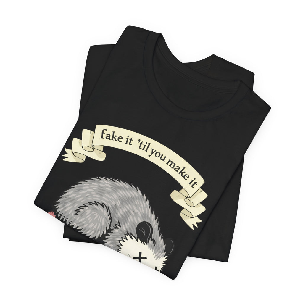 "Fake It 'Til You Make It" Possum Tee — Play Dead Funny Graphic T-Shirt