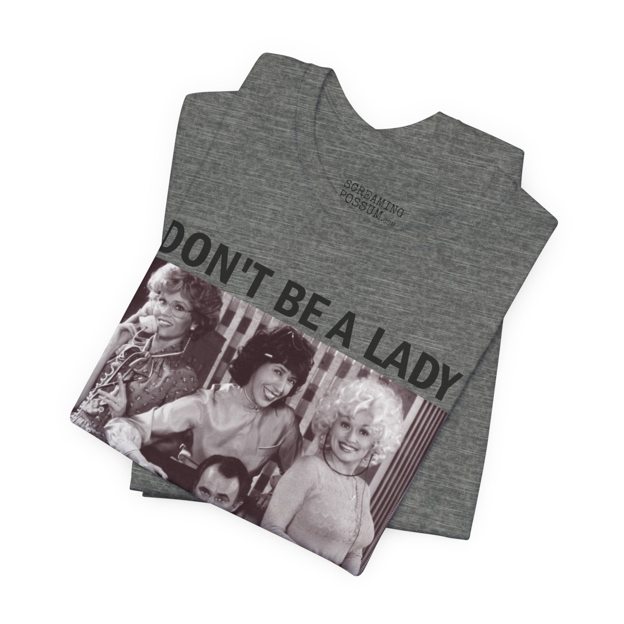 Don't Be a Lady — Be a Legend Tee