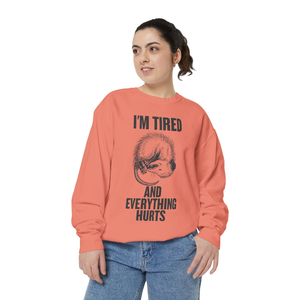 I'm Tired and Everything Hurts - Possum Crewneck Sweatshirt