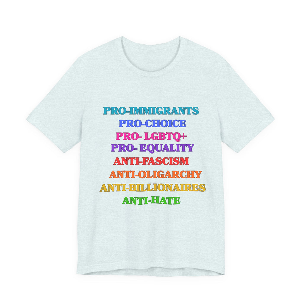 Pro-Equality Political Statement Tee — Pro-Immigrant • Pro-Choice • Pro-LGBTQ+