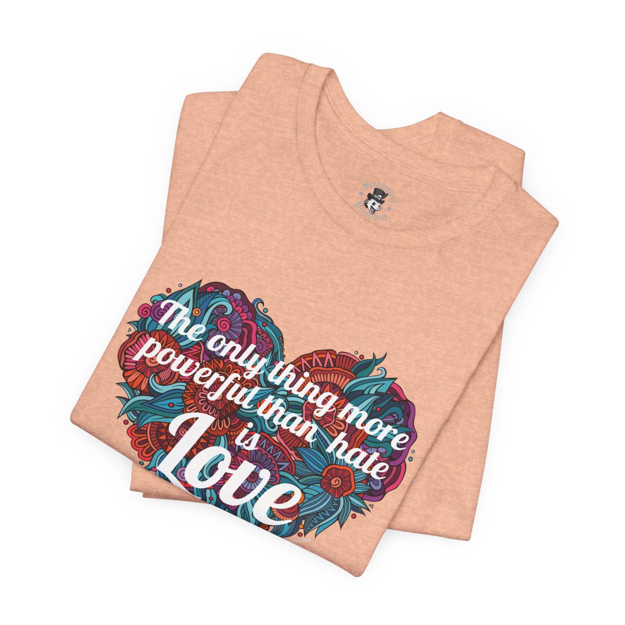 The Only Thing More Powerful Than Hate is Love Bella + Canvas T-Shirt