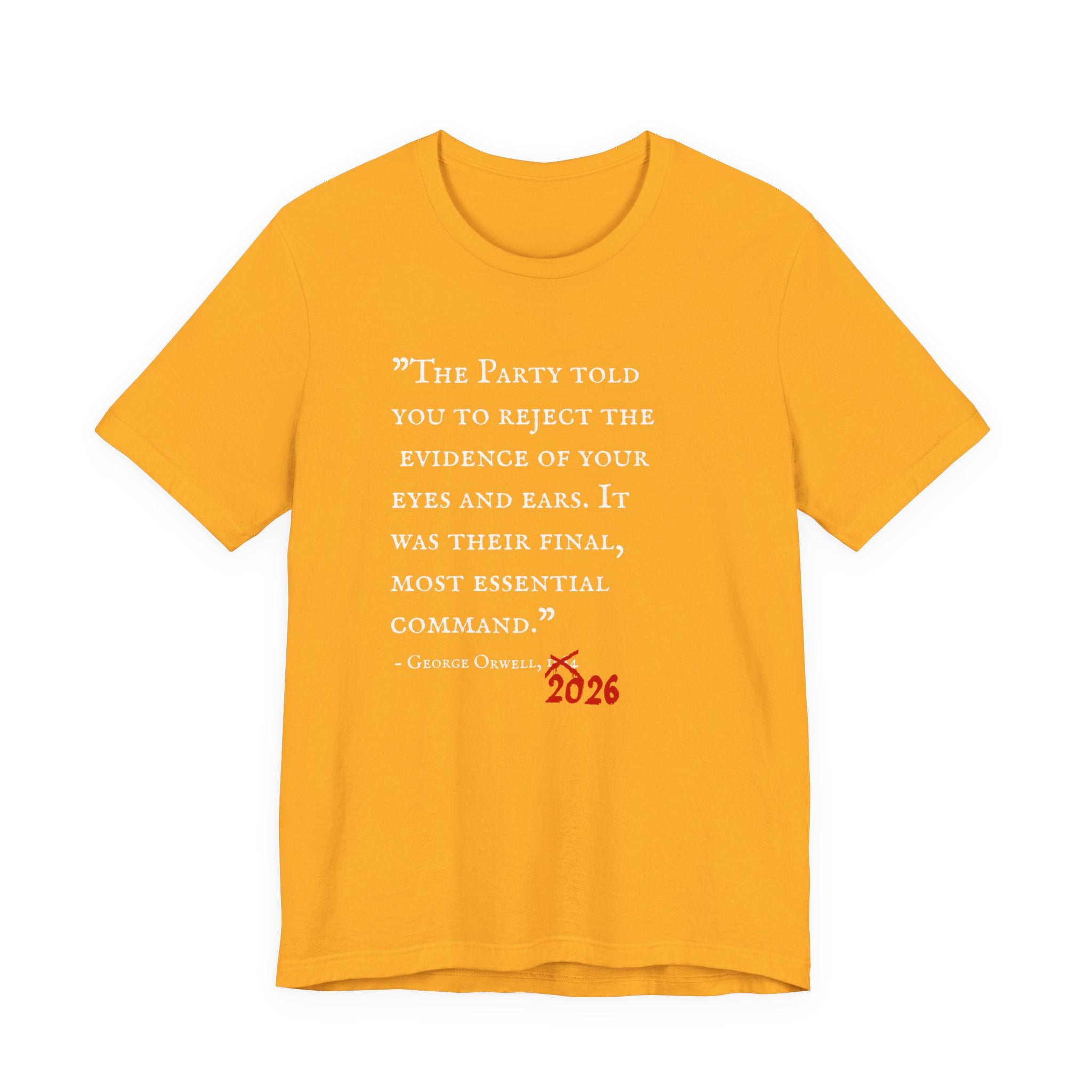 1984 Vs 2026 George Orwell Quote Bella + Canvas T-ShirtShirt