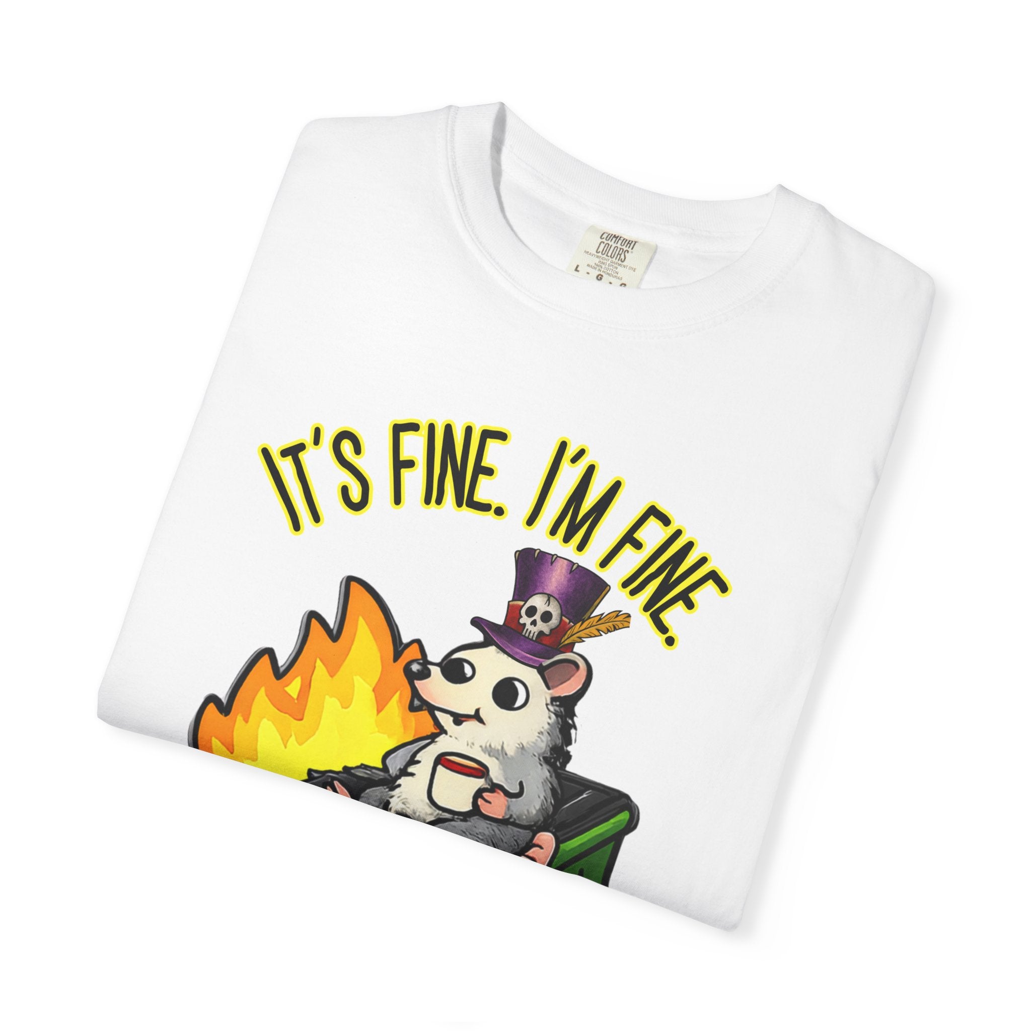 It’s Fine Dumpster Fire Comfort Colors T-Shirt