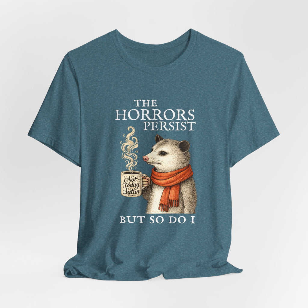 The Horrors Persist But So Do I Possum T-shirt