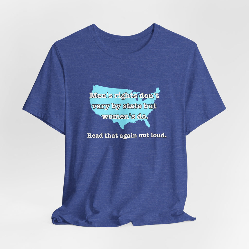 Men's Rights Don't Vary By State But Women's Do Vintage Feminist GraphicBella + Canvas T-Shirt