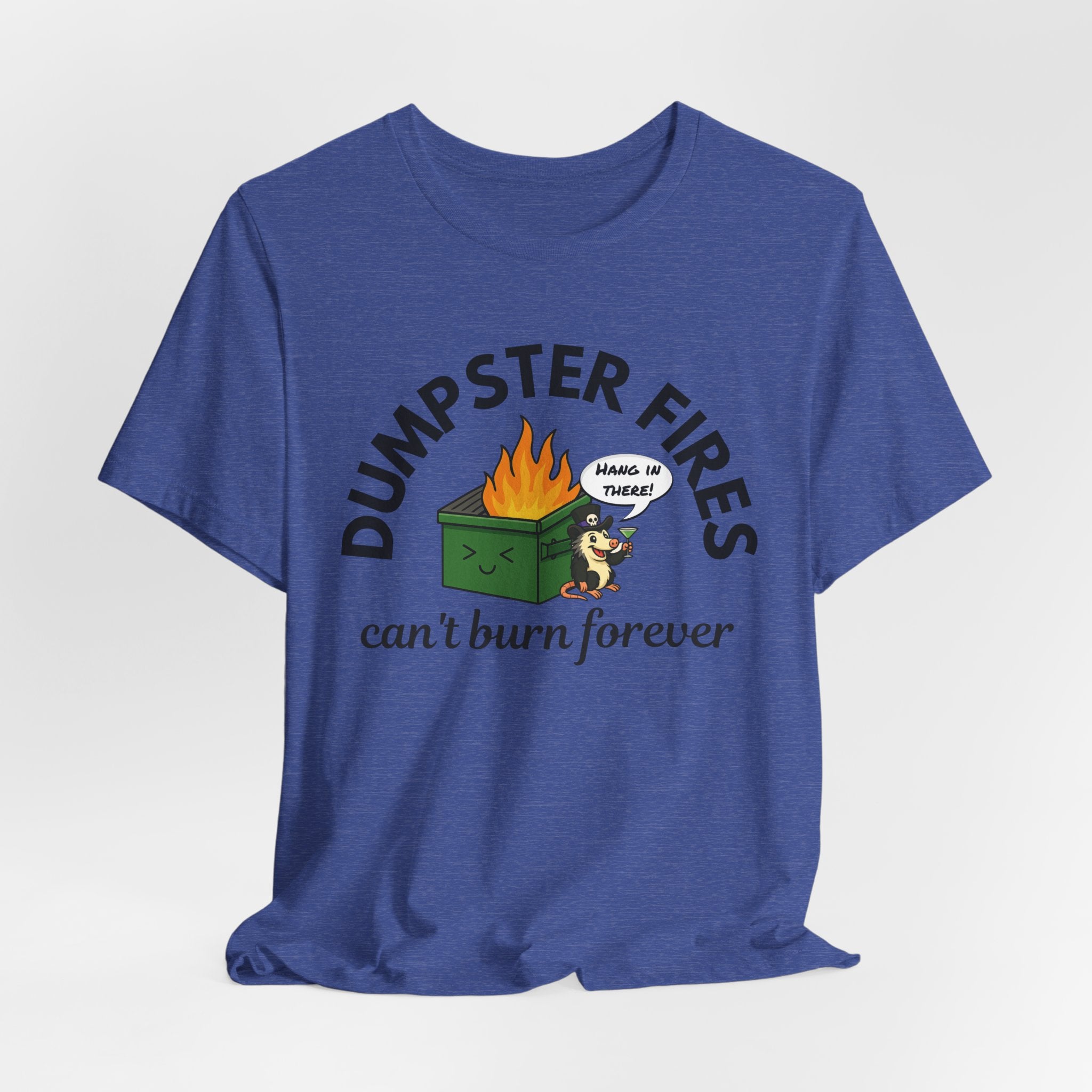 Dumpster Fires Can't Burn Forever Screaming Possum T-Shirt | Funny Graphic Tee