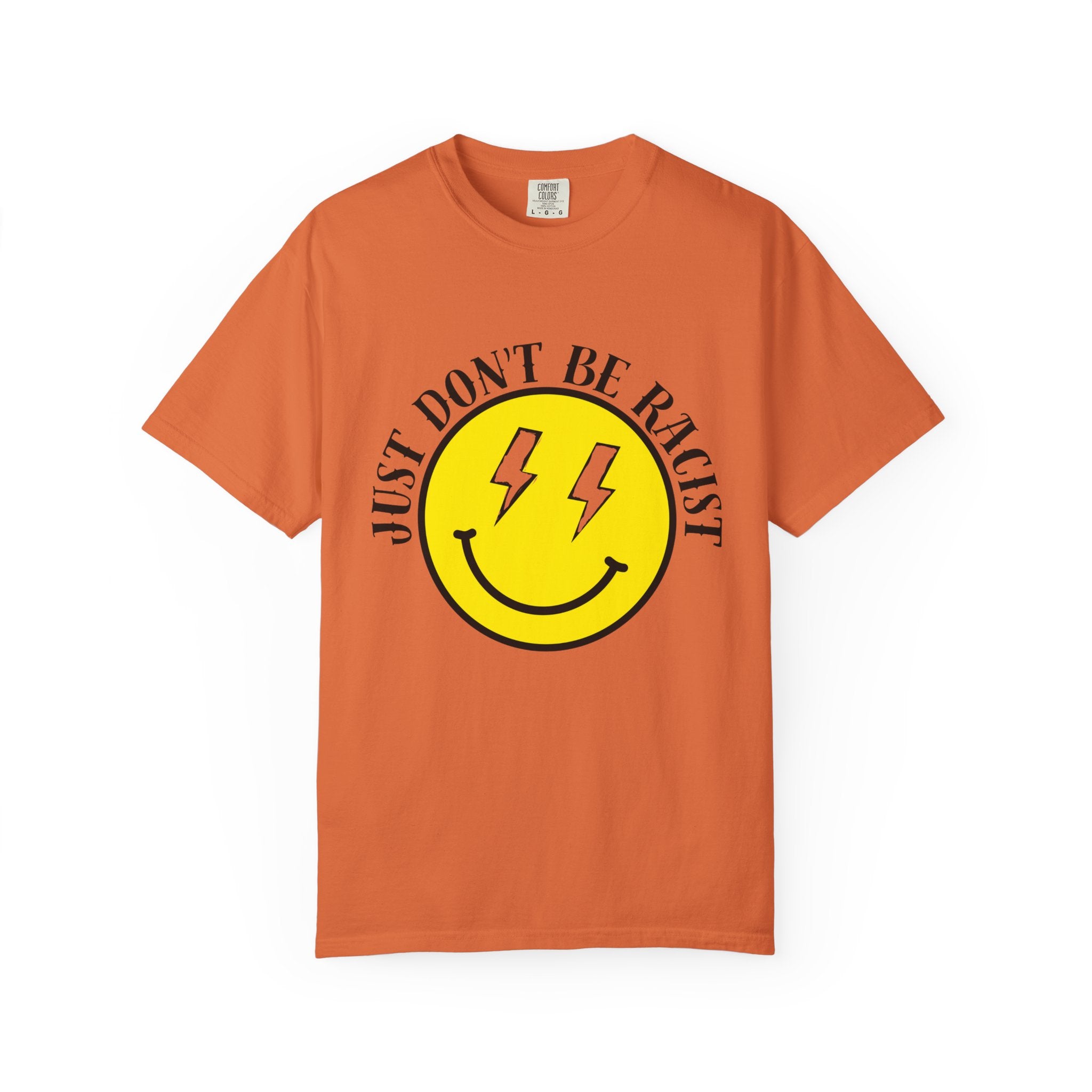 Just Don't Be Racist Smiley Comfort Colors T-Shirt