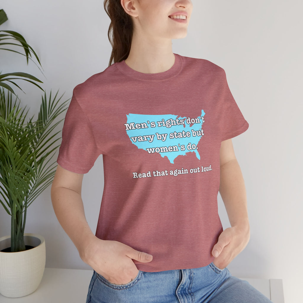 Men's Rights Don't Vary By State But Women's Do Vintage Feminist GraphicBella + Canvas T-Shirt