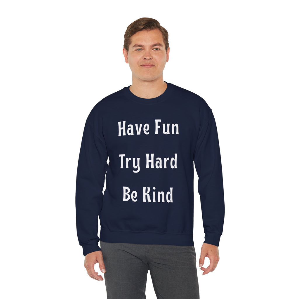 Have Fun Try Hard Be Kind Gildan Crewneck Sweatshirt