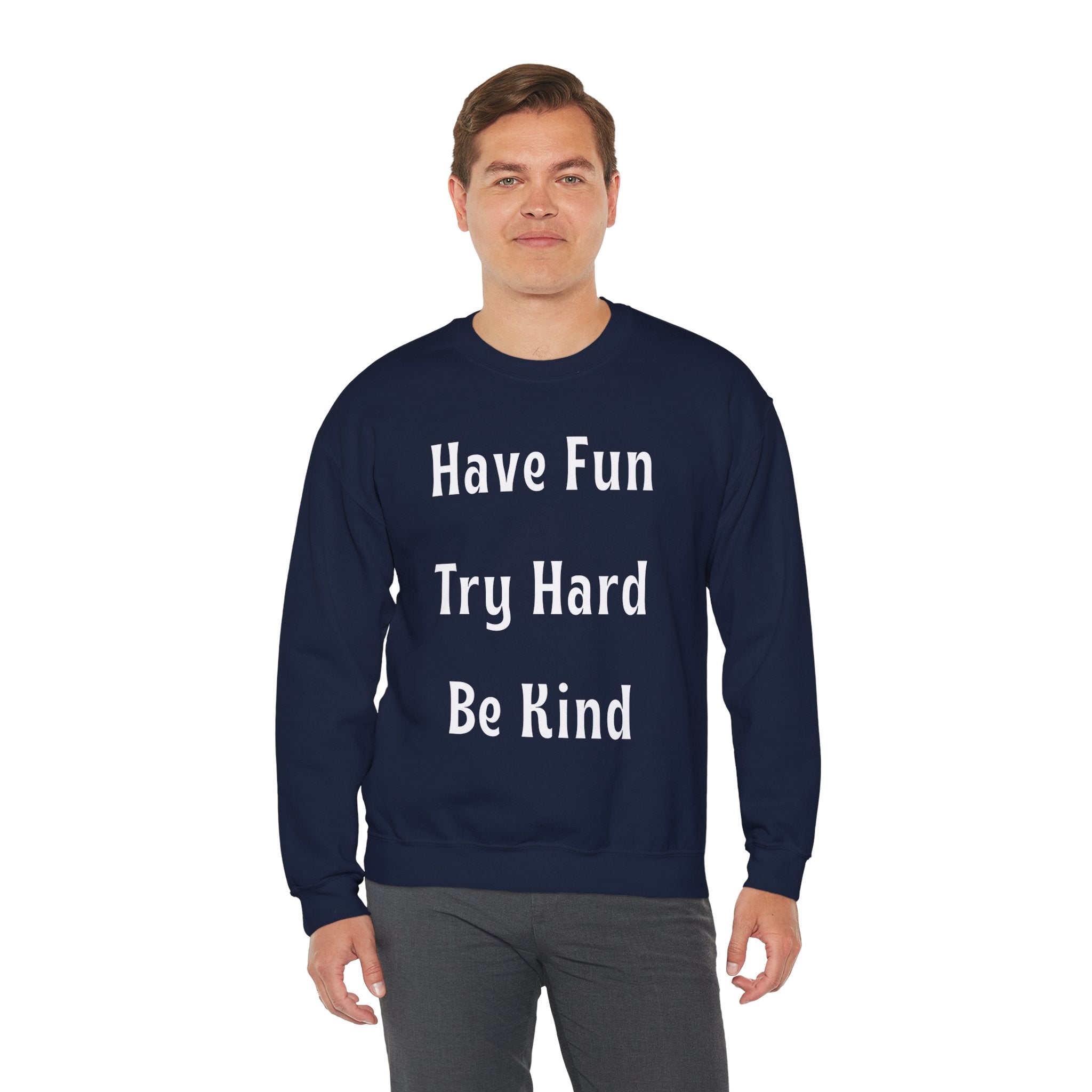 Have Fun Try Hard Be Kind Gildan Crewneck Sweatshirt