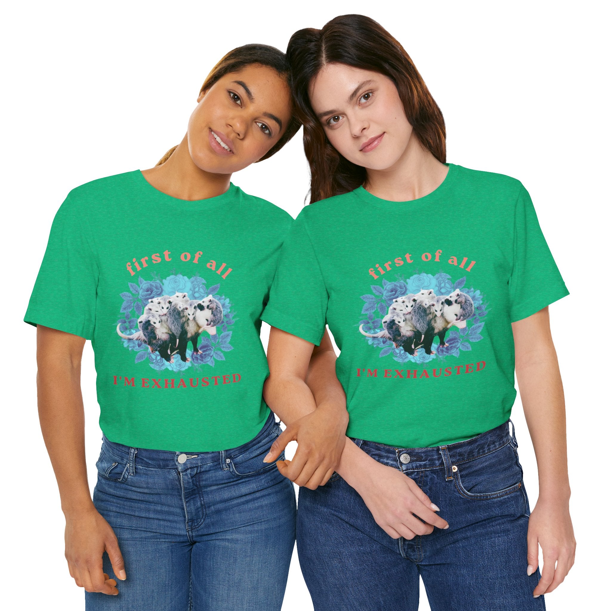 First of All I'm Exhausted Floral Possum Bella + Canvas T-Shirt