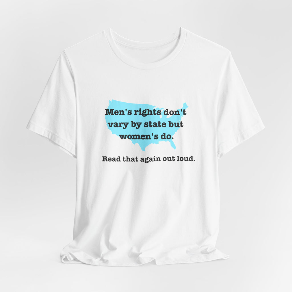 Men's Rights Don't Vary By State But Women's Do Vintage Feminist GraphicBella + Canvas T-Shirt