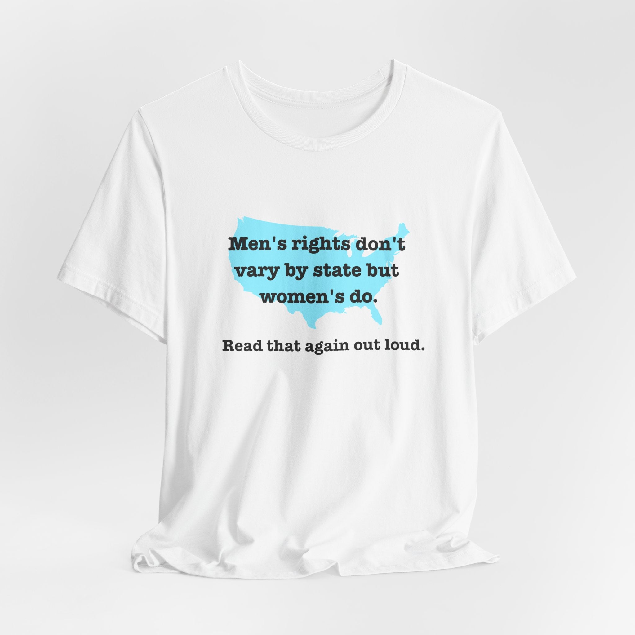 Men's Rights Don't Vary By State But Women's Do Vintage Feminist GraphicBella + Canvas T-Shirt