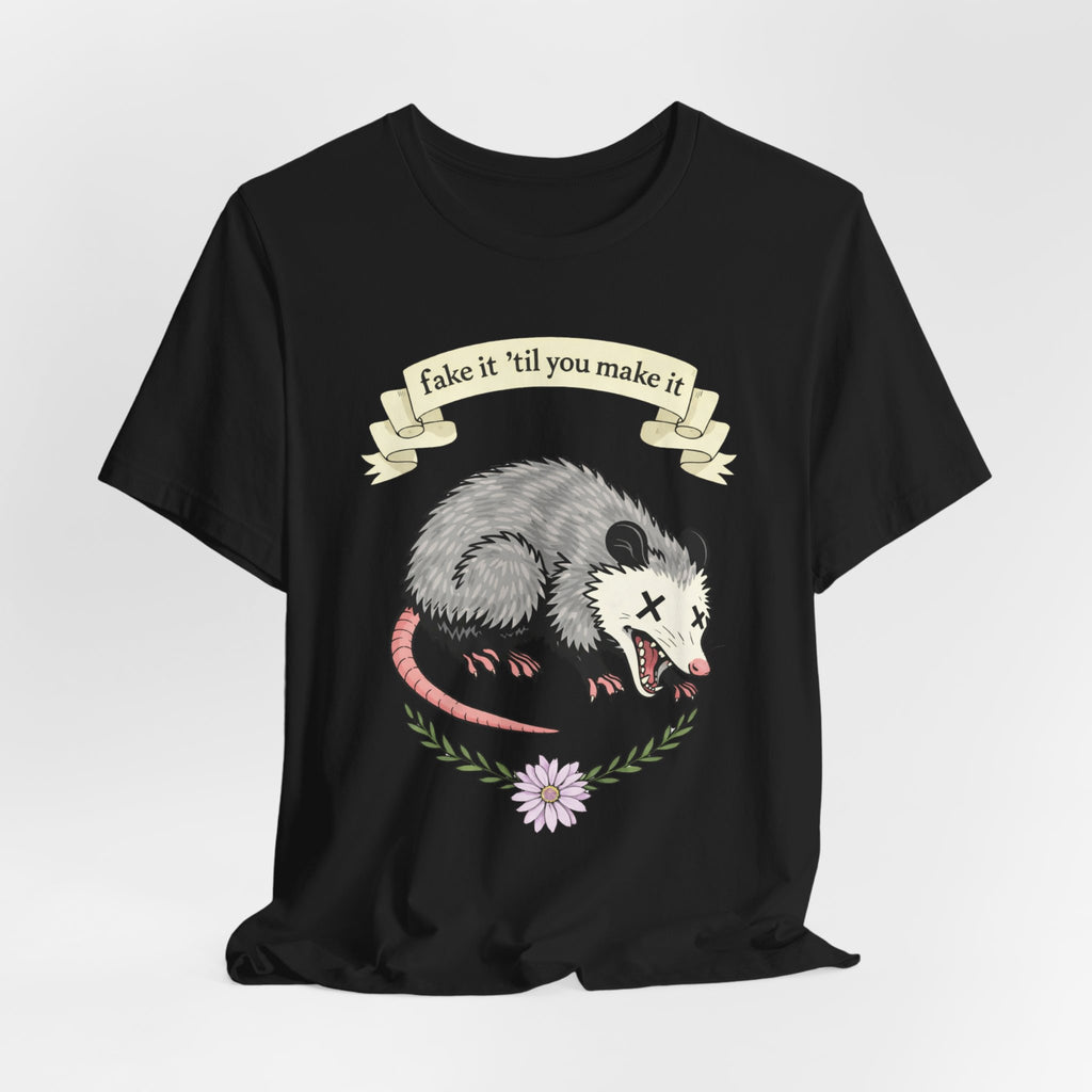 "Fake It 'Til You Make It" Possum Tee — Play Dead Funny Graphic T-Shirt