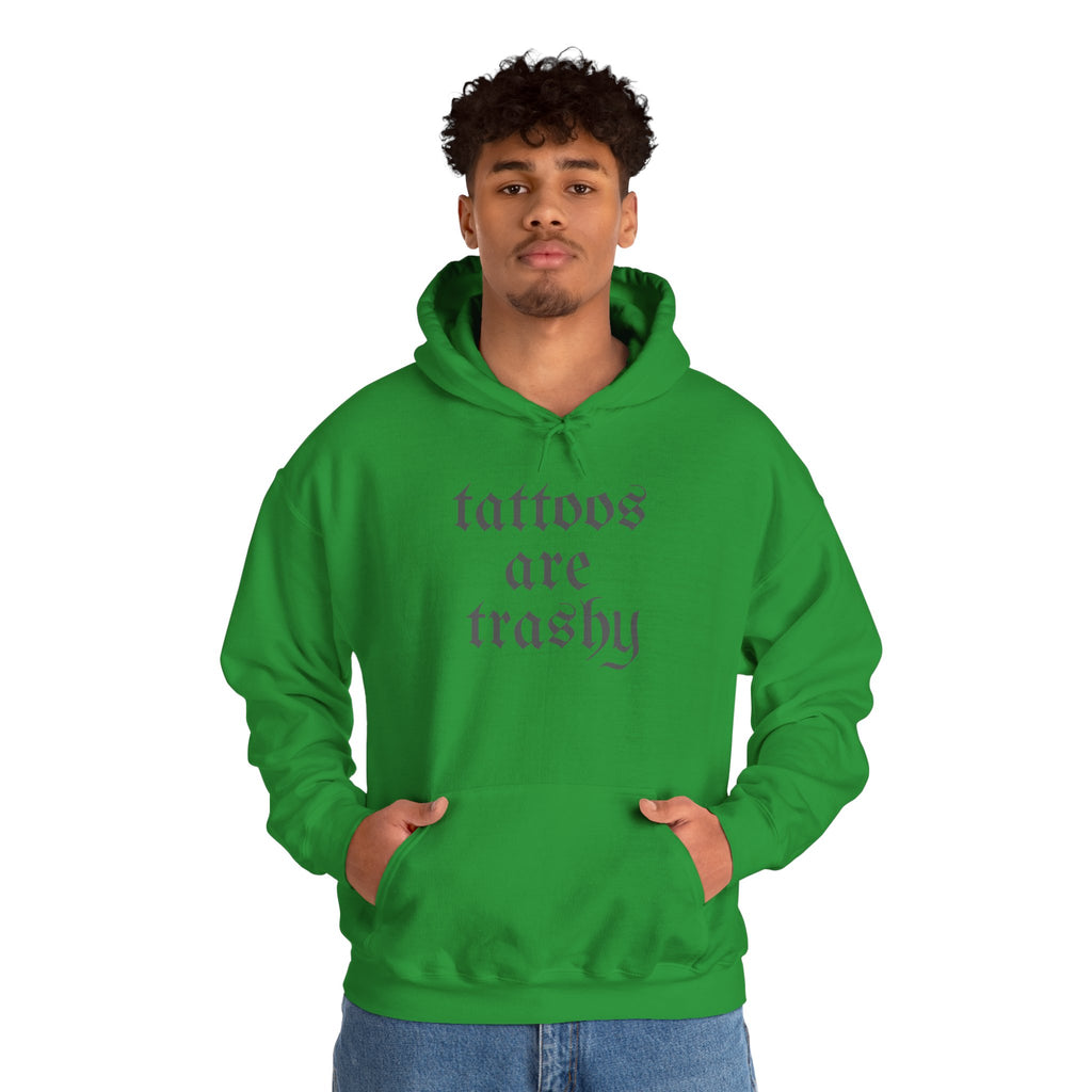 Tattoos Are Trashy Pullover Gildan Hoodie