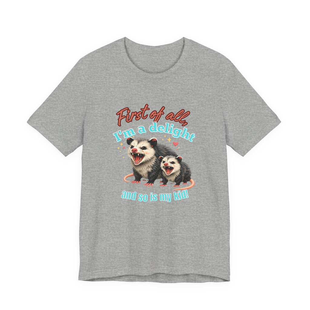 Mother’s Day 2026 “First of all I’m a delight (and so is my kid)” Mama Possum & 1 Kid Bella + Canvas T-Shirt