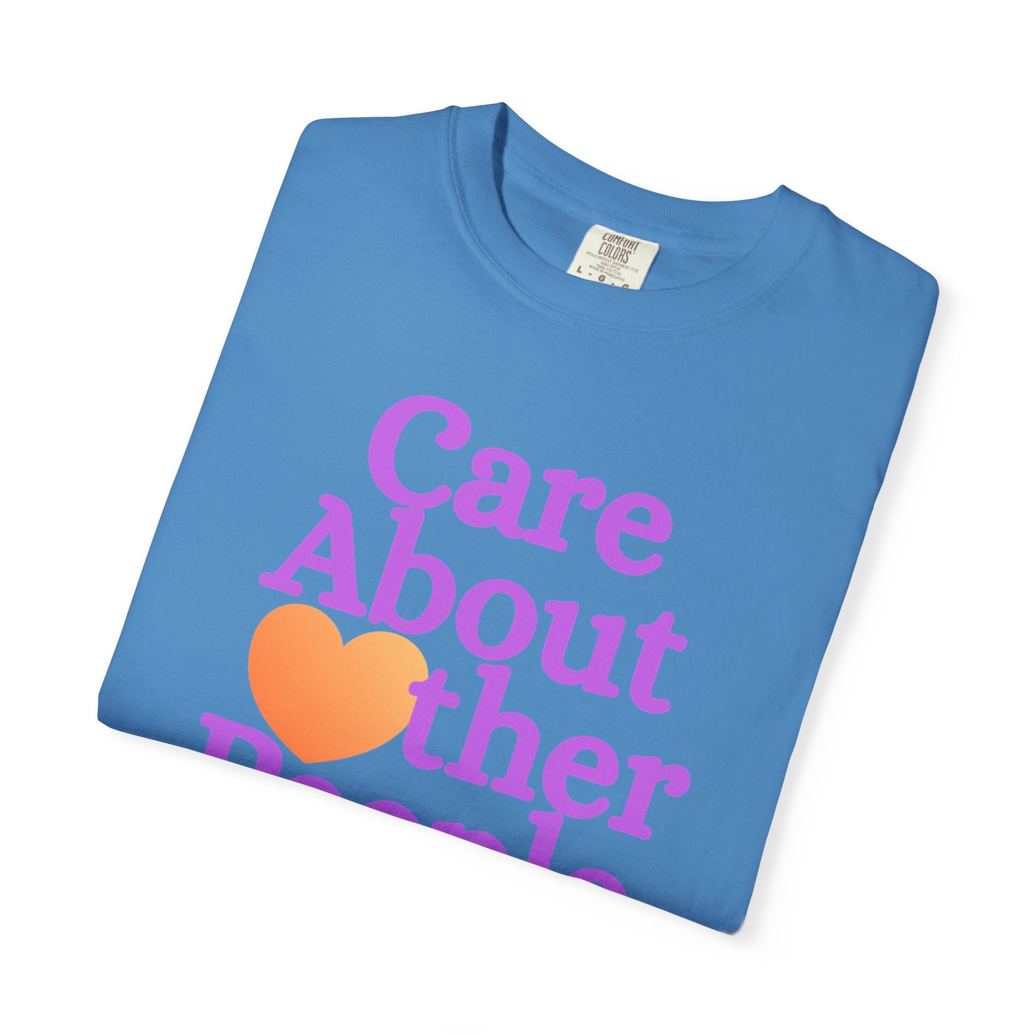 Care About Other People Comfort Colors T-Shirt