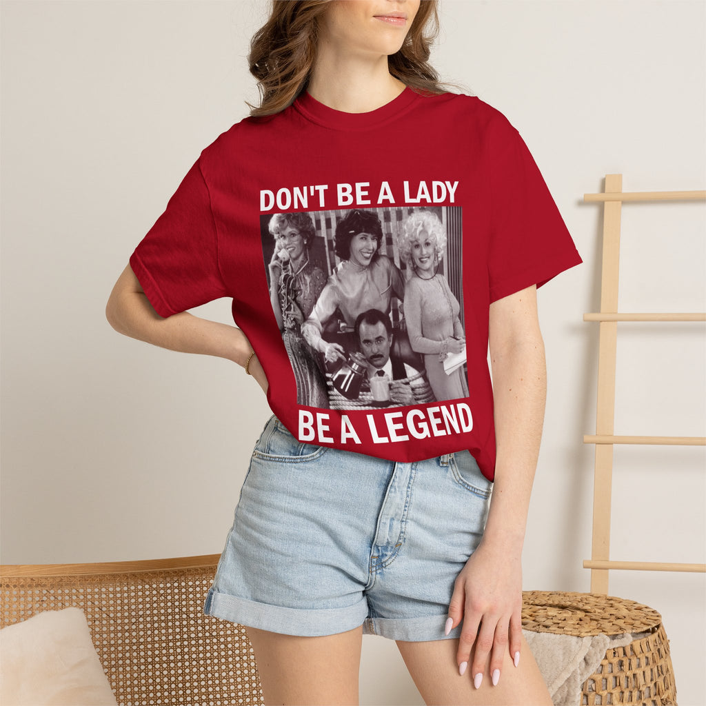 Don’t Be a Lady Be a Legend 9 to 5 Comfort Colors T-Shirt