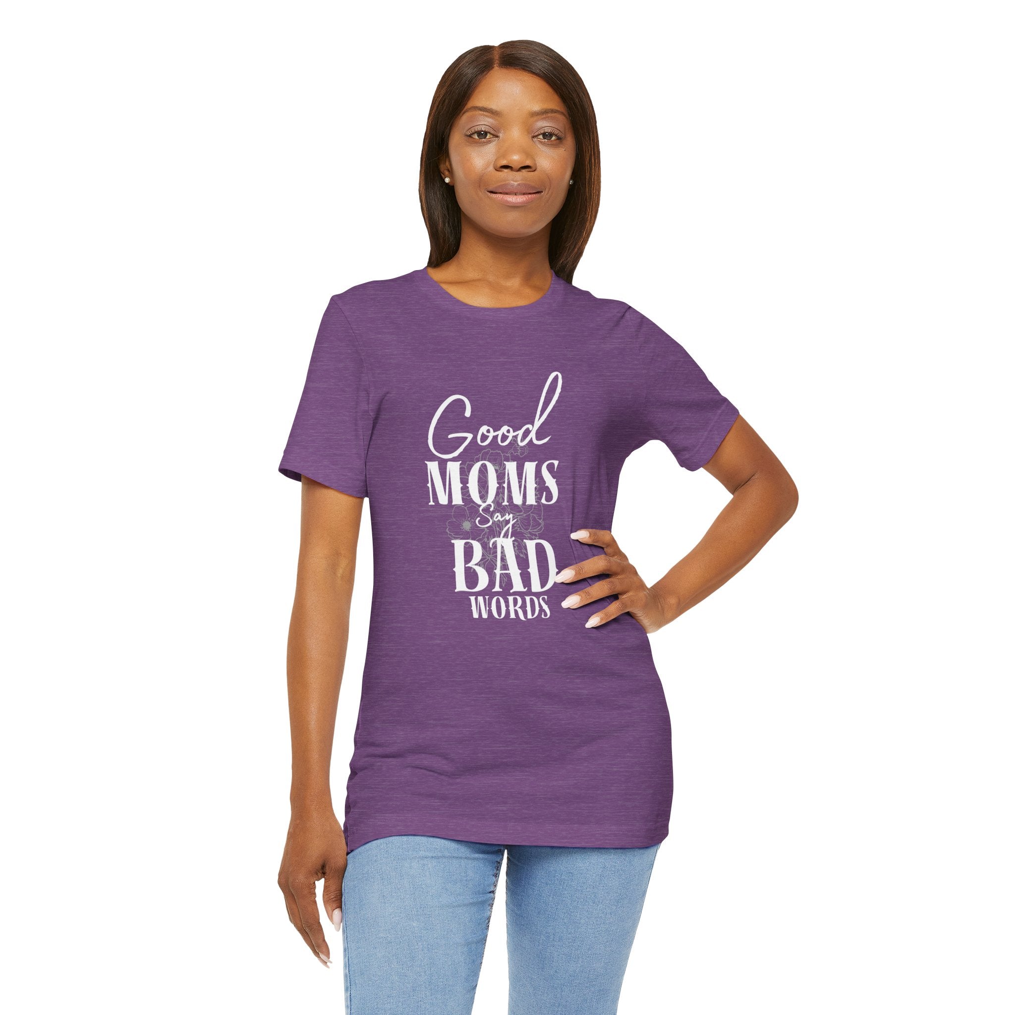 Good Moms Say Bad Words Bella + Canvas T-Shirt