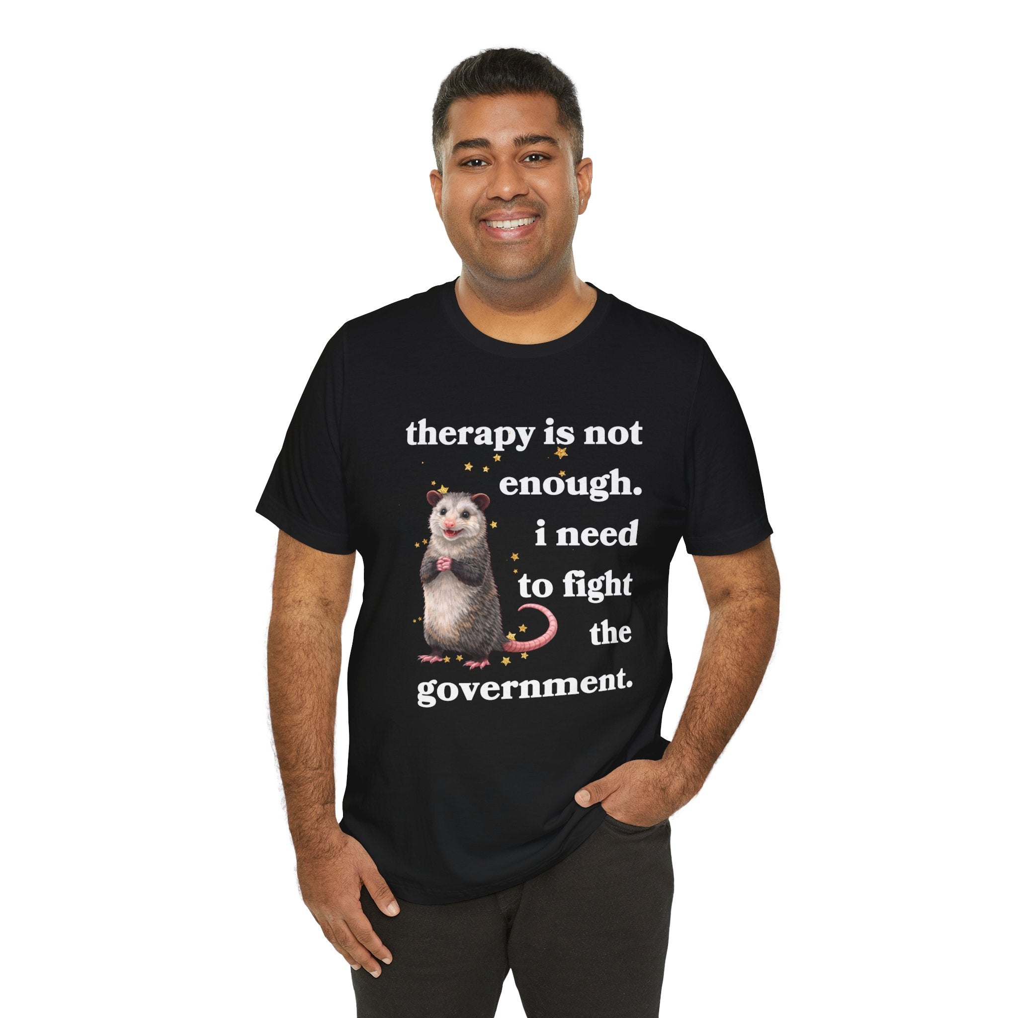 therapy is not enough. i need to fight the government Bella + Canvas T-shirt