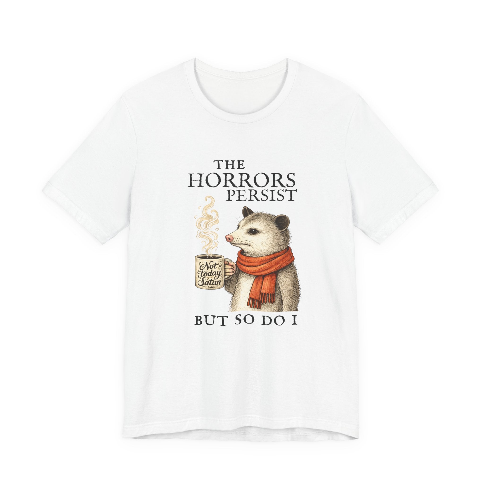 The Horrors Persist But So Do I Possum T-shirt