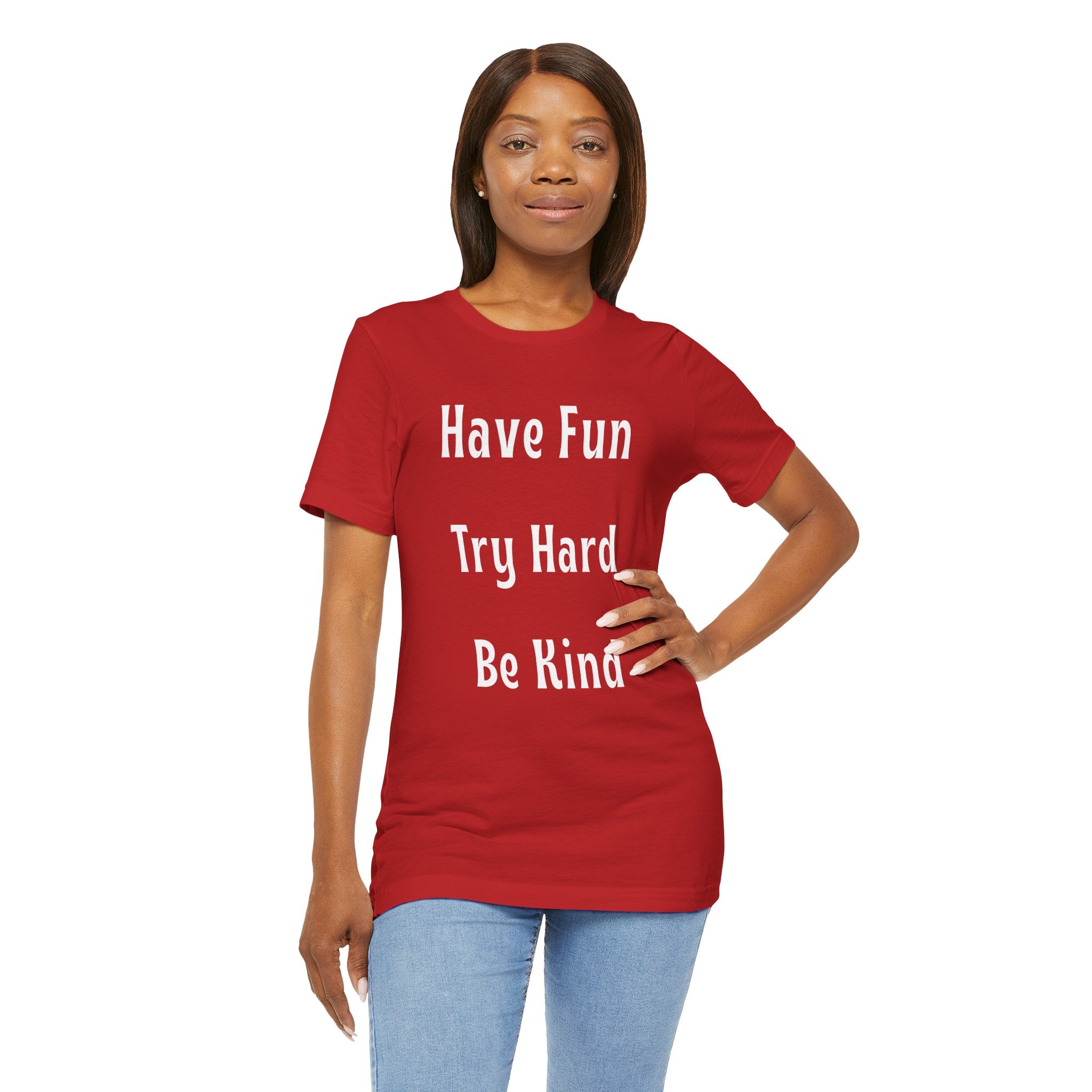 Have Fun Try Hard Be Kind Bella + Canvas T-Shirt