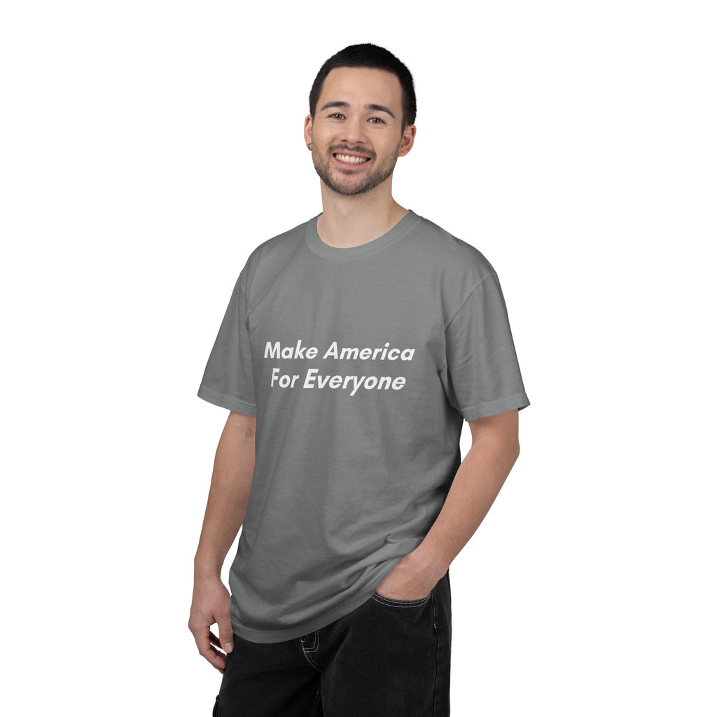 Make America For Everyone Tee on Comfort Colors Shirt