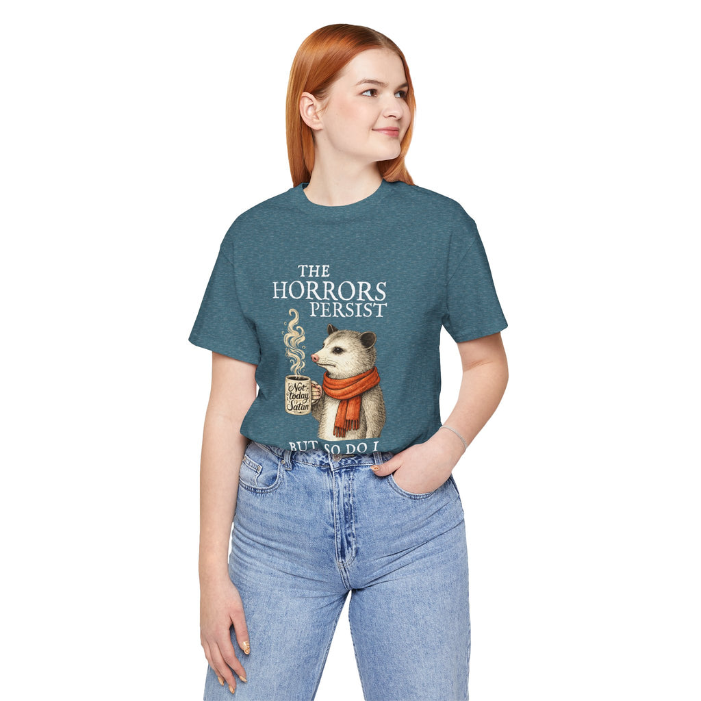 The Horrors Persist But So Do I Possum T-shirt