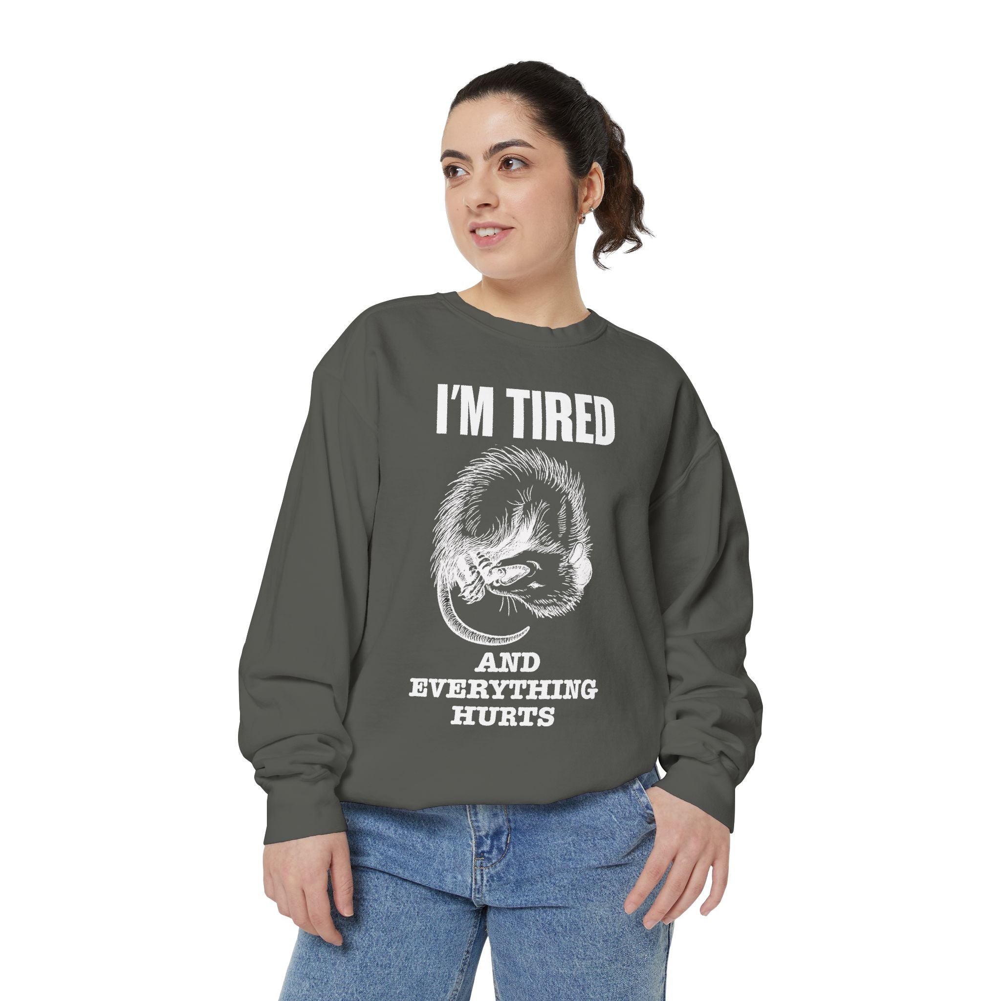 I'm Tired and Everything Hurts - Possum Crewneck Sweatshirt