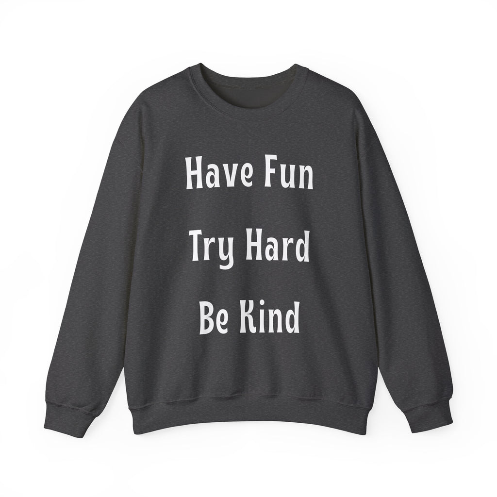Have Fun Try Hard Be Kind Gildan Crewneck Sweatshirt