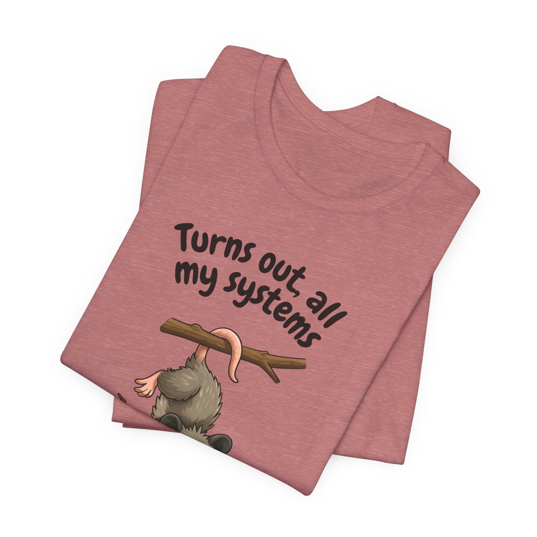 Nervous Possum T-Shirt — "Turns Out All My Systems Are Nervous" Cute Graphic Tee