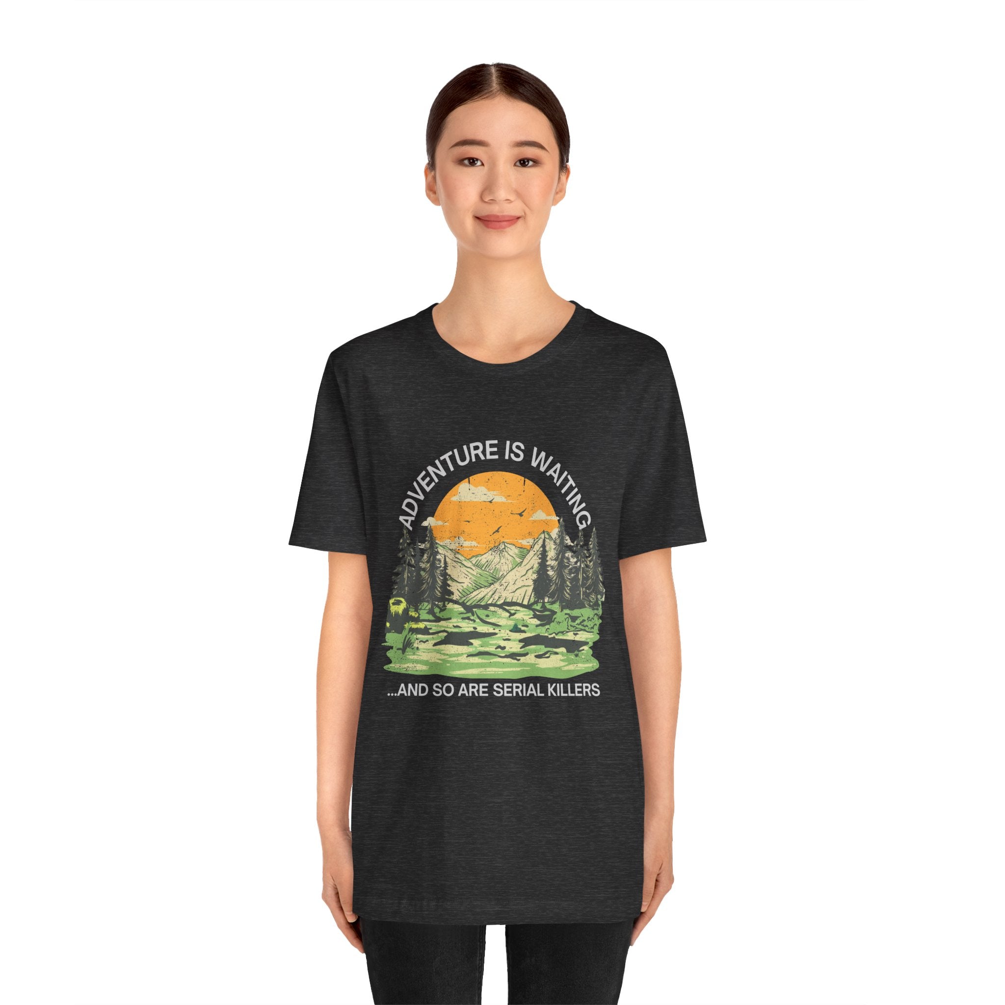 Adventure Is Waiting… And So Are Serial Killers T‑Shirt