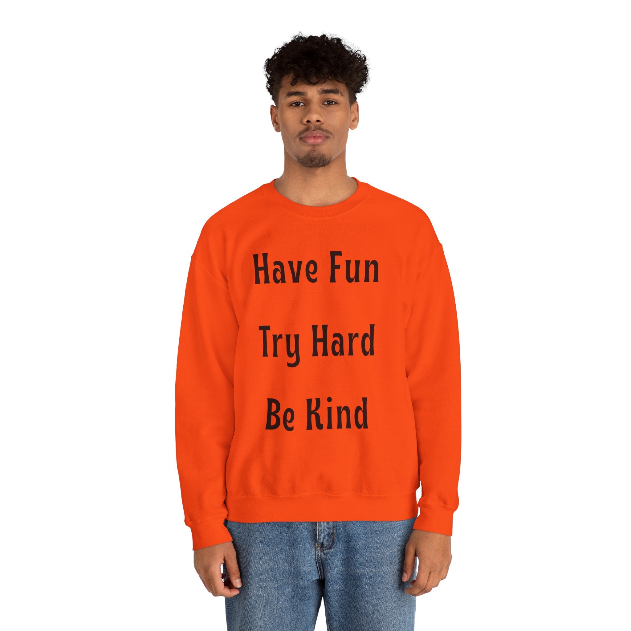 Have Fun Try Hard Be Kind Gildan Crewneck Sweatshirt