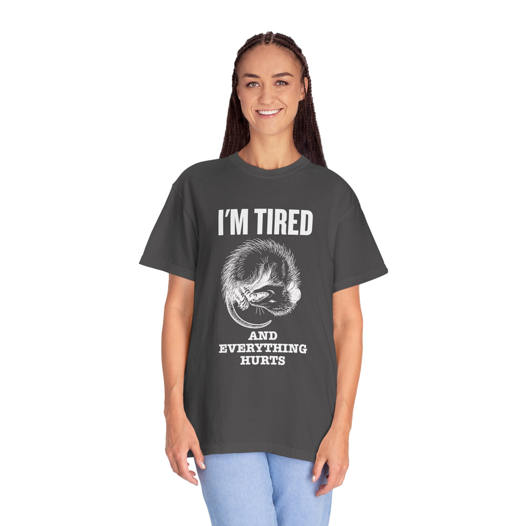 “I’m Tired And Everything Hurts” Sarcastic T-Shirt — Funny Aging Sleepy Possum Tee