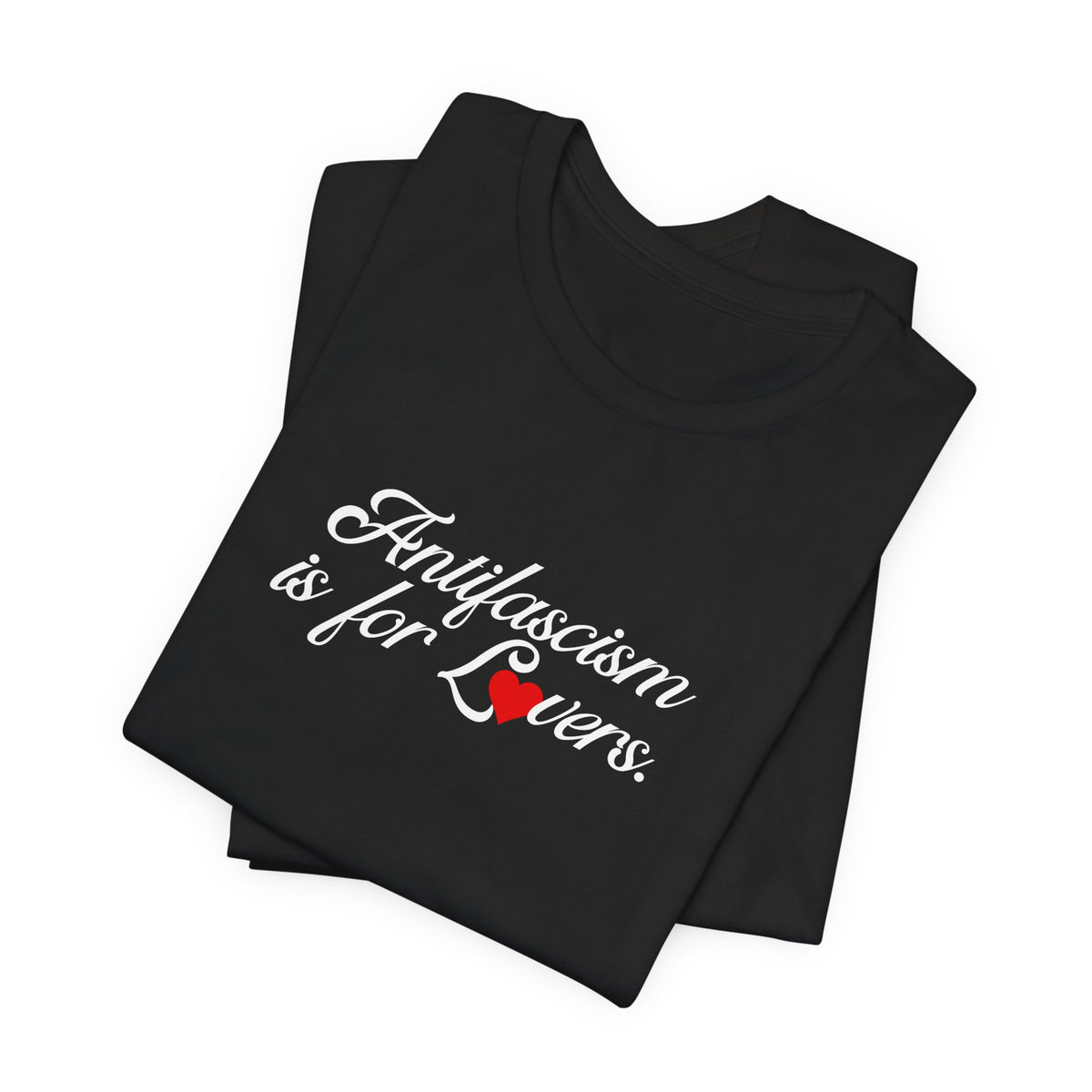Antifascism is for Lovers Graphic Bella + CanvasT-Shirt