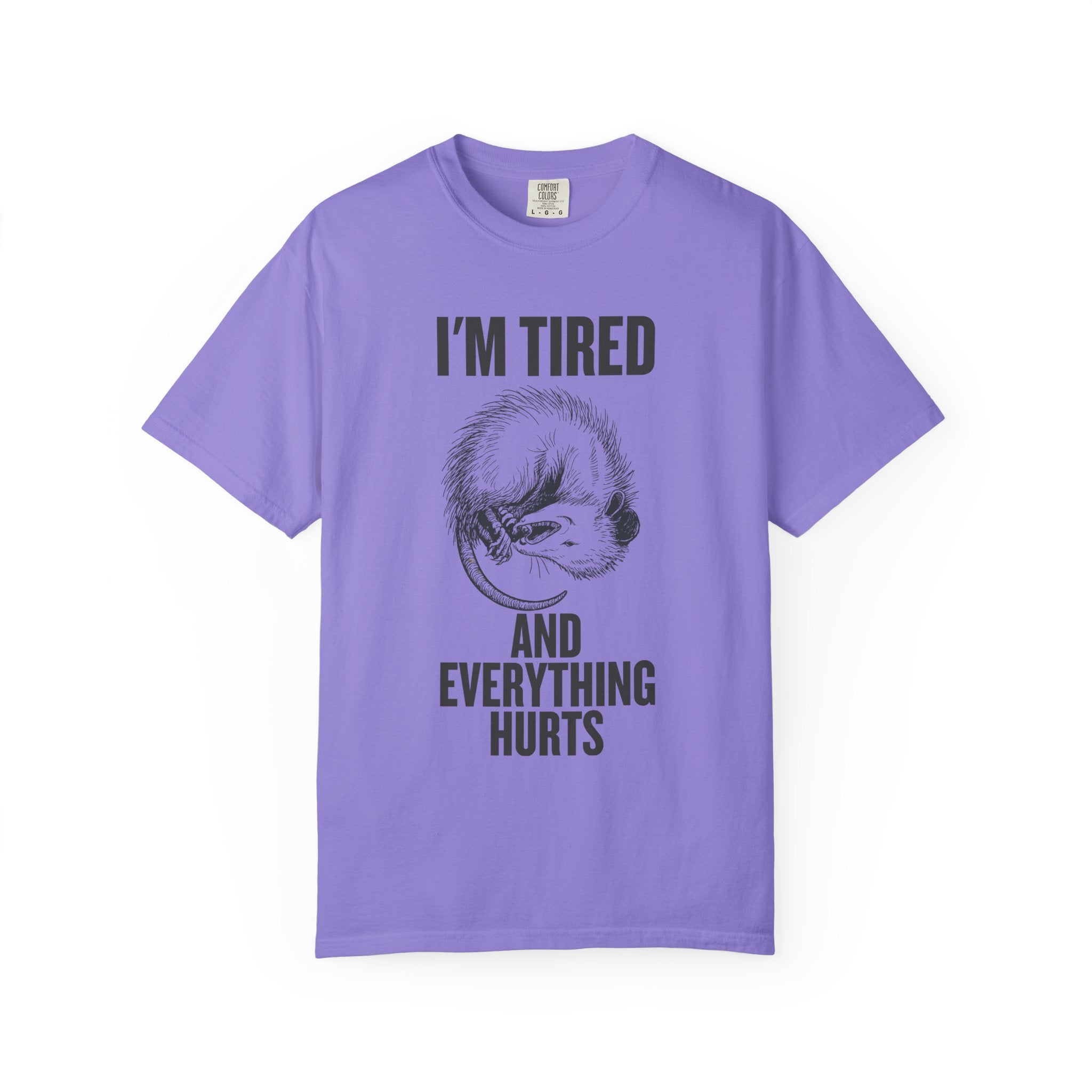 “I’m Tired And Everything Hurts” Sarcastic T-Shirt — Funny Aging Sleepy Possum Tee