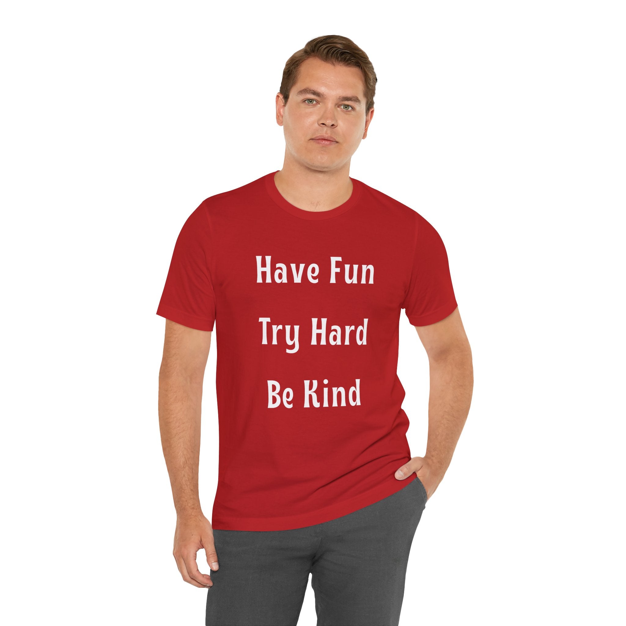 Have Fun Try Hard Be Kind Bella + Canvas T-Shirt