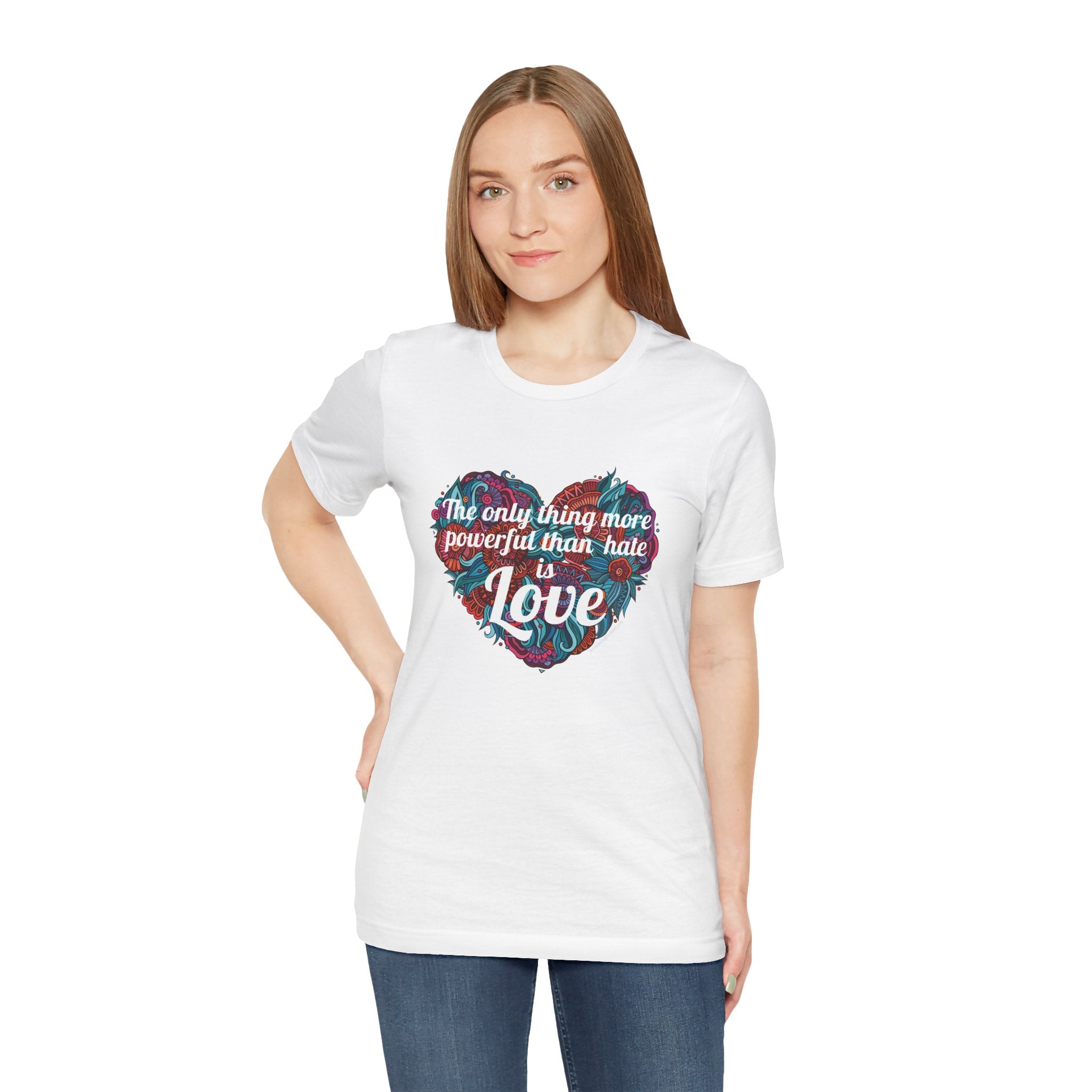The Only Thing More Powerful Than Hate is Love Bella + Canvas T-Shirt