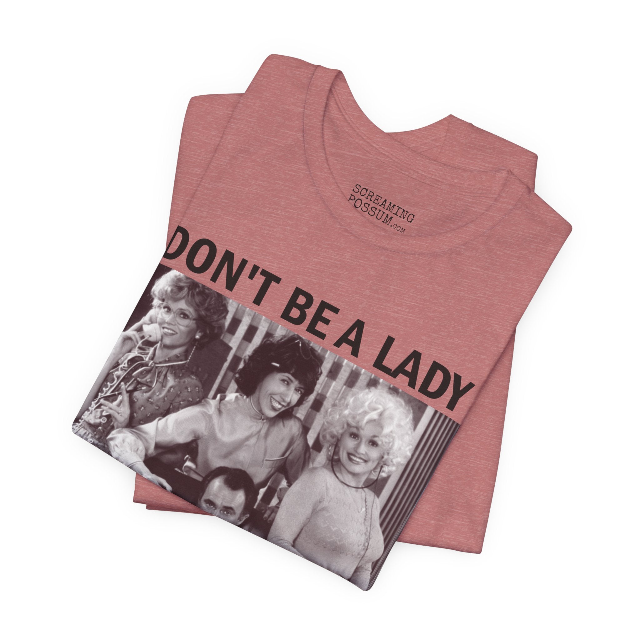 Don't Be a Lady — Be a Legend Tee
